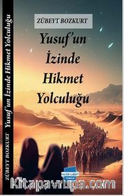 Yusuf’un Izinde Hikmet Yolculuğu  