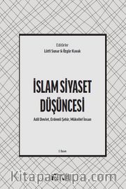 İslam Siyaset Düşüncesi <br /> Adil Devlet, Erdemli Şehir, Mükellef İnsan