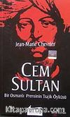 Cem Sultan Bir Osmanlı Prensinin Trajik Öyküsü