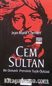 Cem Sultan Bir Osmanlı Prensinin Trajik Öyküsü