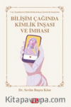 Bilişim Çağında Kimlik İnşası / Y ve Z Kuşakları Üzerine Bir Araştırma