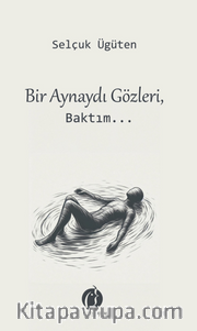 Bir Aynaydı Gözleri, Baktım…