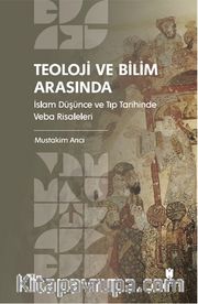 Teoloji ve Bilim Arasında: İslam Düşünce ve Tıp Tarihinde Veba Risaleleri