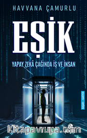 Eşik <br /> Yapay Zeka Çağında İş ve İnsan