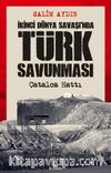 İkinci Dünya Savaşı’nda Türk Savunması & Çatalca Hattı