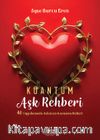 Kuantum Aşk Rehberi & 41 Uygulamada Aşkınıza Kavuşma Rehberi