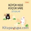 Büyük Kedi Küçük Fare / Zıtlıklar