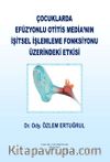 Çocuklarda Efüzyonlu Otitis Media’nın İşitsel İşlemleme Fonksiyonu Üzerindeki Etkisi