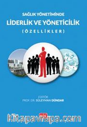 Sağlık Yönetiminde Liderlik ve Yöneticilik (Özellikler)