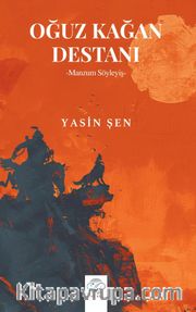 Oğuz Kağan Destanı <br /> Manzum Söyleyiş