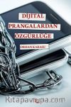 Dijital Prangalardan Özgürlüğe