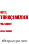 Güzel Türkçemizden Vazgeçme