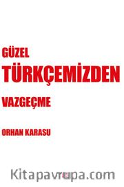 Güzel Türkçemizden Vazgeçme