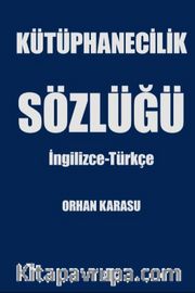 Kütüphanecilik Sözlüğü <br /> İngilizce-Türkçe