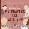 My Little One Our Duas Are Wıth You  (İngilizce Yavrucuğum Dualarım Seninle)