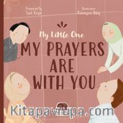 My Little One Our Duas Are Wıth You  (İngilizce Yavrucuğum Dualarım Seninle)