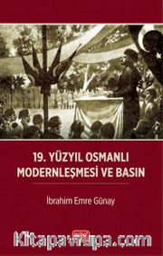19. Yüzyıl Osmanlı Modernleşmesi ve Basın