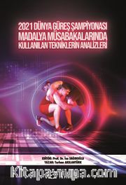 2021 Dünya Güreş Şampiyonası Madalya Müsabakalarında Kullanılan Tekniklerin Analizleri