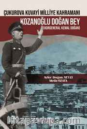 Çukurova Kuvayi Milliye Kahramanı Kozanoğlu Doğan Bey (Korgeneral Kemal Doğan)