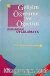 Gelişim Öğrenme ve Öğretim Kuramdan Uygulama