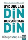 Uydurulan Din ve Kuran'daki Din