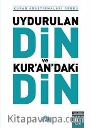 Uydurulan Din ve Kuran'daki Din