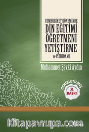 Cumhuriyet Döneminde Din Eğitimi Öğretmeni Yetiştirme ve İstihdamı