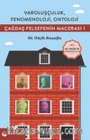 Varoluşçuluk, Fenomenoloji, Ontoloji / Çağdaş Felsefenin Macerası 1