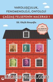 Varoluşçuluk, Fenomenoloji, Ontoloji / Çağdaş Felsefenin Macerası 1