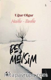Beş Mevsim <br /> Haiku- Tanka