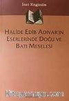 Halide Edib Adıvar'ın Eserlerinde Doğu  Ve Batı Meselesi