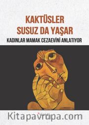Kaktüsler Susuz da Yaşar <br /> Kadınlar Mamak Cezaevini Anlatıyor