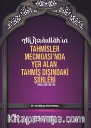 Ali Rızaullah’ın Tahmisler Mecmuası’nda Yer Alan Tahmis Dışındaki Şiirleri (İnceleme-Metin)