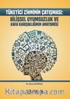 Tüketici Zihninin Çatışması: Bilişsel Uyumsuzluk ve Kafa Karışıklığının Anatomisi