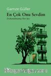 En Çok Onu Sevdim & Dokunulmamış Her Şey 