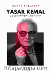 Yaşar Kemal: Çukurova’dan Dünyaya