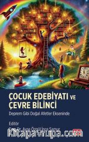 Çocuk Edebiyatı ve Çevre Bilinci <br /> Deprem Gibi Doğal Afetler Ekseninde