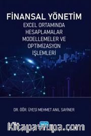 Finansal Yönetim <br /> Excel Ortamında Hesaplamalar, Modellemeler ve Optimizasyon İşlemleri