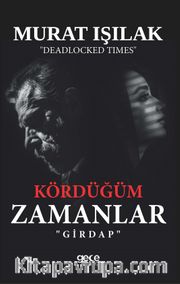 Kördüğüm Zamanlar <br /> Girdap