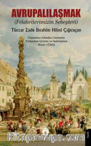 Avrupalılaşmak (Felaketlerimizin Sebepleri)
