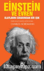 Einstein ve Evren <br /> Olayların Esrarından Bir Işık