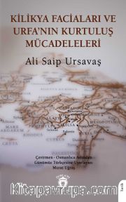 Kilikya Faciaları ve Urfa’nın Kurtuluş Mücadeleleri