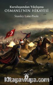 Kuruluşundan Yıkılışına Osmanlı'nın Hikayesi