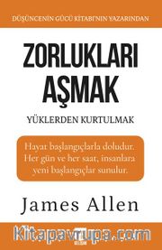 Zorlukları Aşmak ve Yüklerden Kurtulmak