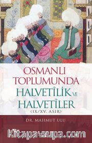 Osmanlı Toplumunda Halvetilik ve Halvetiler (IX/XV. ASIR)