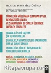Türklerin Müslüman Olmadan Evvel Benimsediği Dinler ve Şamanizmin Bu Dinler Üzerinde Görülen Tesirleri