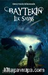 Baytekin & İlk Savaş
