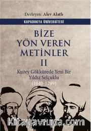 Bize Yön Veren Metinler II / Kuzey Gök Kürede Yeni Bir Yıldız: Selçuklu (1040-1299)