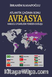 Atlantik Çağının Sonu Avrasya Kamucu Uygarlığın Yeniden Doğuşu