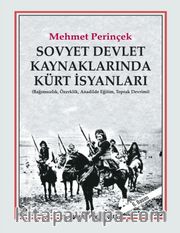 Sovyet Devlet Kaynaklarında Kürt İsyanları <br /> Bağımsızlık, Özerklik, Anadilde Eğitim, Toprak Devrimi